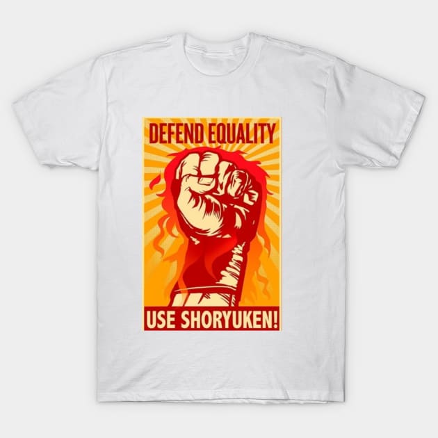 Defend Equality Use SHORYUKEN T-Shirt by darkguyver